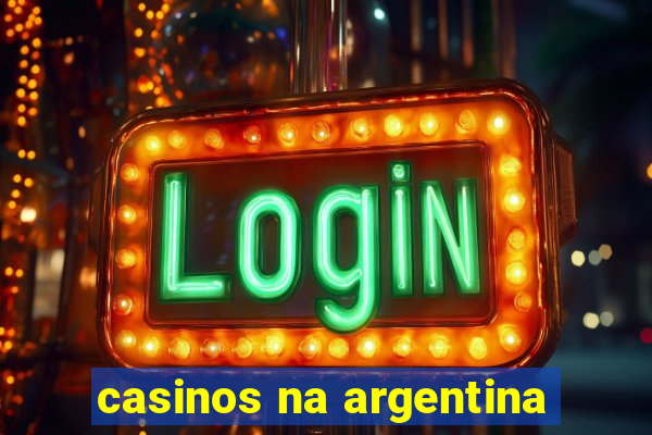 casinos na argentina